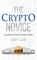 The Crypto Novice: The Handbook for the Cryptocurrency Beginner 1721197710 Book Cover