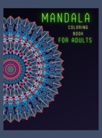 Mandala Coloring Book for Adults: Adult & Teen Coloring Book, Mandala Designs, 51 unique models, Stress-Relieving Coloring Books for Women & Men 1008936413 Book Cover