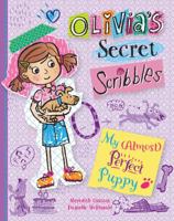 My (Almost) Perfect Puppy : Olivia's Secret Scribbles 1610678400 Book Cover