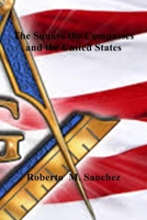 The Square the Compass and the United States: A history of Vignettes in American History involving the Freemasons B087L8GJXP Book Cover