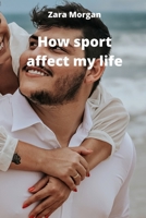 How sport affect my life 8219215194 Book Cover