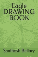 EAGLE DRAWING BOOK: Eagle Drawing Book B09TD6VMZN Book Cover