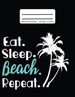 Eat Sleep Beach Repeat: Composition Wide Ruled Travel Notebook, Writing Diary, 100 Pages, Island Palm Tree Theme 7.44x9.69 1724576119 Book Cover