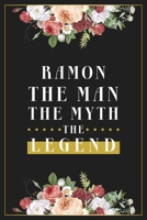 Ramon The Man The Myth The Legend: Lined Notebook / Journal Gift, 120 Pages, 6x9, Matte Finish, Soft Cover 1673979262 Book Cover