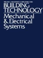 Building Technology: Mechanical and Electrical Systems 0471584339 Book Cover