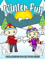 Winter Fun Coloring Book for Kids: Cute Childrens Winter Theme Coloring Pages for Boys and Girls Ages 4 to 8 B08P2RBHZP Book Cover