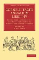 Cornelii Taciti Annalium Libri I-IV: Edited with Introduction and Notes for the Use of Schools and Junior Students 0511697996 Book Cover
