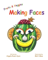 Fruits and Veggies Making Faces 0979961238 Book Cover