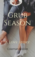 Grub Season: A Love Story B086PTYXWZ Book Cover