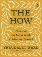 The How: Notes on the Great Work of Meeting Yourself 0143135600 Book Cover