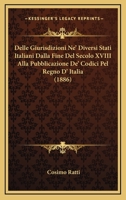 Delle Giurisdizioni Ne' Diversi Stati Italiani Dalla Fine Del Secolo XVIII Alla Pubblicazione De' Codici Pel Regno D' Italia (1886) 1160858926 Book Cover
