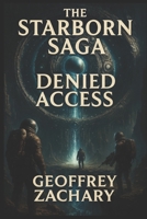 STARBORN SAGA: DENIED ACCESS B0DZXJ9586 Book Cover