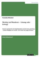 Werther als Wanderer - Lösung oder Irrweg?: Literatur und Sprache der Empfindsamkeit und des Sturm und Drang - Johann Wolfgang von Goethe: „Die Leiden des jungen Werther" 3656366195 Book Cover