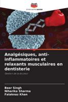 Analgésiques, anti-inflammatoires et relaxants musculaires en dentisterie (French Edition) 6200718482 Book Cover