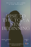 Rise To The Top: A New Beginning B0C79R59NC Book Cover
