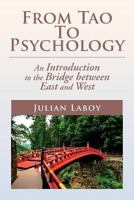 From Tao to Psychology: An Introduction to the Bridge between East and West 1477135553 Book Cover
