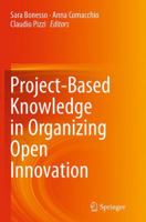 Project-Based Knowledge in Organizing Open Innovation 144716508X Book Cover