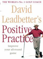 David Leadbetter's Positive Practice 0062720708 Book Cover
