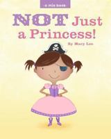 Not Just a Princess 1478399473 Book Cover