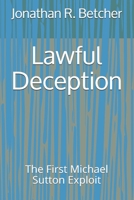 Lawful Deception: The First Michael Sutton Exploit 0578830833 Book Cover