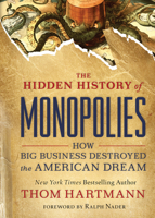 The Hidden History of Monopolies: How Big Business Destroyed the American Dream (16pt Large Print Edition) 1523087730 Book Cover