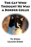 The Cat Who Thought He Was a Border Collie 1482357844 Book Cover