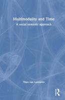 Multimodality and Time: A social semiotic approach 1032560320 Book Cover