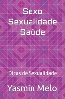 Sexo Sexualidade Saúde: Dicas de Sexualidade B0C51X5GX8 Book Cover