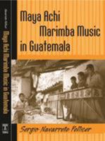 Maya Achi Marimba Music In Guatemala 159213291X Book Cover