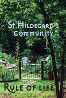 St. Hildegard's Community Rule of Life: Summer 2017 1546992952 Book Cover