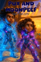 Pux and Moonpeef save the city B0GRMSRT9P Book Cover