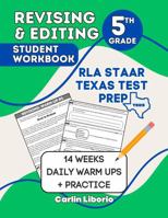 Revising & Editing Student Workbook- 5th Grade: RLA STAAR Texas Test Prep 14 Weeks of Daily Warm Ups + Practice with Cross-Curricular Social Studies & Science Passages! B0F3W4CCLV Book Cover