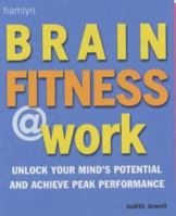 Brain Fitness @ Work: Unlock Your Mind's Potential and Achieve Peak Performance (Pyramid Paperbacks) 0600613224 Book Cover