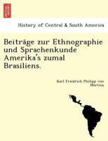 Beitrage zur Ethnographie und Sprachenkunde Amerika's zumal Brasiliens 046927803X Book Cover