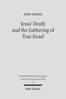 Jesus' Death and the Gathering of True Israel: The Johannine Appropriation of Restoration Theology in the Light of John 11.47-52 3161488210 Book Cover