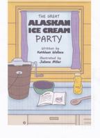 The Great Alaskan Ice Cream Party 0991297903 Book Cover