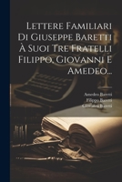 Lettere Familiari Di Giuseppe Baretti À Suoi Tre Fratelli Filippo, Giovanni E Amedeo... 1021851876 Book Cover