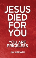 Jesus Died for You: You are Priceless B08L3NW9FL Book Cover