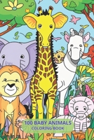 100 Baby Animals Coloring Book: For Kids Boys and Girls Featuring Cute Animal from Forests, Jungles, Oceans and Farms B0CSKQH8YP Book Cover