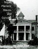 Sugar, Planters, Slaves, and Convicts 0978587502 Book Cover