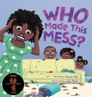 Who Made This Mess?: A Children's Picture Book with Positive Gentle Parenting Principles B0BH1R2JRV Book Cover