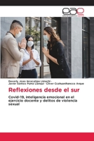 Reflexiones desde el sur: Covid-19, inteligencia emocional en el ejercicio docente y delitos de violencia sexual 6203876216 Book Cover