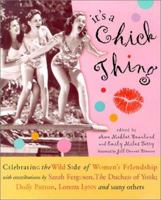 It's a Chick Thing: Celebrating the Wild Side of Women's Friendship 1567314619 Book Cover