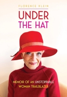 Under the Hat: Memoir of an Unstoppable Woman Trailblazer B0C1TNYYS5 Book Cover