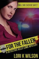 For the Fallen: A Kelly Lowe Mystery 1542949742 Book Cover