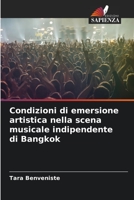 Condizioni di emersione artistica nella scena musicale indipendente di Bangkok 6206024539 Book Cover