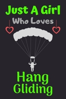 Just A Girl Who Loves Hang Gliding: A Super Cute Hang Gliding notebook journal or dairy Hang Gliding lovers gift for girls Hang Gliding lovers Lined Notebook Journal (6x 9) 1676533761 Book Cover