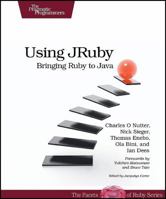 Using JRuby: Bringing Ruby to Java 1934356654 Book Cover