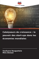 Catalyseurs de croissance: le pouvoir des start-ups dans les économies mondiales (French Edition) 6207181654 Book Cover