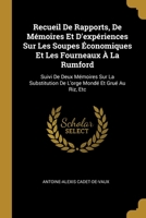 Recueil De Rapports, De Mémoires Et D'expériences Sur Les Soupes Économiques Et Les Fourneaux À La Rumford: Suivi De Deux Mémoires Sur La Substitution 0274031914 Book Cover